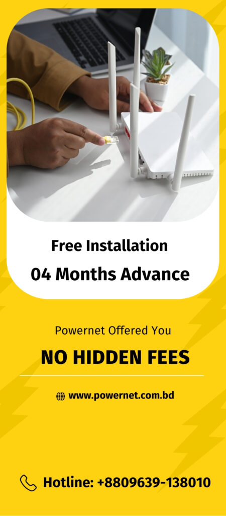 Free Installation with 4 month Advance Payment, Powernet